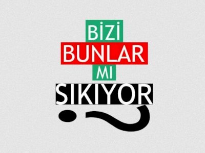 Bizi Bunlar Mı Sıkıyor?
