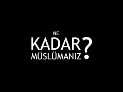 Ne Kadar Müslümanız?