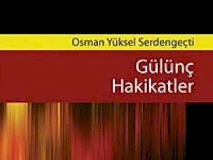Gülünç Hakikatler -1 Osman Yüksel Serdengeçti