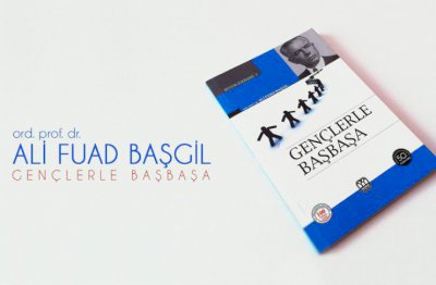 Gençlerle Başbaşa – Ali Fuad Başgil